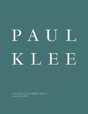 Paul Klee: Colecția Sylvie și Jorge Helft - Paul Klee: The Sylvie and Jorge Helft Collection