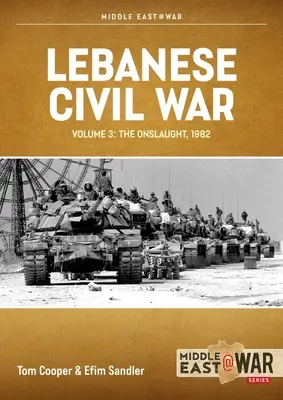 Războiul civil libanez: Volumul 3 - Asaltul, 5-8 iunie 1982 - Lebanese Civil War: Volume 3 - The Onslaught, 5-8 June 1982