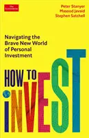 Cum să investești - Navigarea în noua lume curajoasă a investițiilor personale - How to Invest - Navigating the brave new world of personal investment