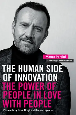 The Human Side of Innovation: The Power of People in Love with People (Puterea oamenilor îndrăgostiți de oameni) - The Human Side of Innovation: The Power of People in Love with People