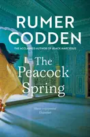 Primăvara păunului - Romanul istoric clasic al aclamatului autor al cărții Narcisa neagră - Peacock Spring - The classic historical novel from the acclaimed author of Black Narcissus