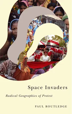 Space Invaders: Geografii radicale ale protestului - Space Invaders: Radical Geographies of Protest