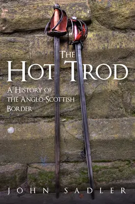 The Hot Trod: O istorie a frontierei anglo-scoțiene - The Hot Trod: A History of the Anglo-Scottish Border
