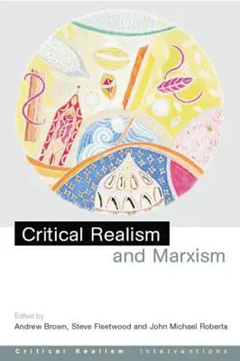 Realismul critic și marxismul - Critical Realism and Marxism