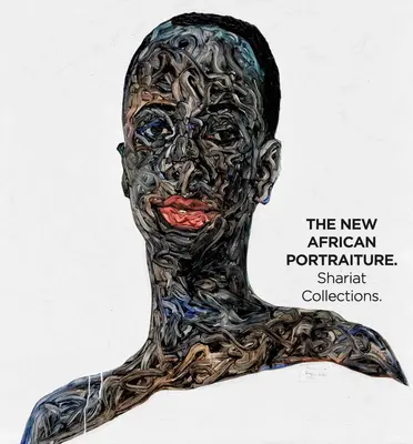 Noul portret african: Colecțiile Shariat: Kunsthalle Krems - The New African Portraiture: Shariat Collections: Kunsthalle Krems