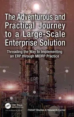 Călătoria aventuroasă și practică către o soluție de întreprindere la scară largă: Threading the Way to Implementing an ERP through MIDRP Practice - The Adventurous and Practical Journey to a Large-Scale Enterprise Solution: Threading the Way to Implementing an ERP through MIDRP Practice