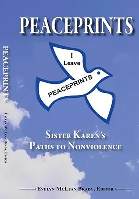 Peaceprints:: Căile către non-violență ale surorii Karen - Peaceprints:: Sister Karen's Paths to Nonviolence