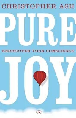 Bucurie pură: Redescoperă-ți conștiința - Pure Joy: Rediscover Your Conscience