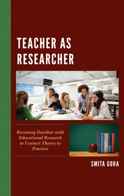Profesorul ca cercetător: Familiarizarea cu cercetarea educațională pentru a conecta teoria la practică - Teacher as Researcher: Becoming Familiar with Educational Research to Connect Theory to Practice