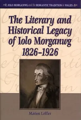 Moștenirea literară și istorică a lui Iolo Morganwg,1826-1926 - Literary and Historical Legacy of Iolo Morganwg,1826-1926