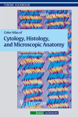 Atlas color de citologie, histologie și anatomie microscopică - Color Atlas of Cytology, Histology, and Microscopic Anatomy