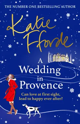 Nuntă în Provence - De la autoarea nr. 1 a bestsellerurilor de ficțiune înălțătoare, care te face să te simți bine - Wedding in Provence - From the #1 bestselling author of uplifting feel-good fiction