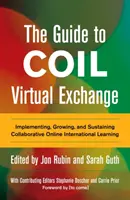 Ghidul pentru Coil Virtual Exchange: Implementarea, dezvoltarea și susținerea învățării internaționale online colaborative - The Guide to Coil Virtual Exchange: Implementing, Growing, and Sustaining Collaborative Online International Learning