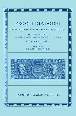 Proclus: Comentariu la Timaeus, Cartea 3 (Procli Diadochi, in Platonis Timaeum Commentaria) - Proclus: Commentary on Timaeus, Book 3 (Procli Diadochi, in Platonis Timaeum Commentaria)