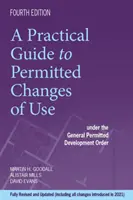 Practical Guide To Permitted Changes of Use - Under the General Permitted Development Order