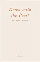 Jos cu săracii! - Down with the Poor!