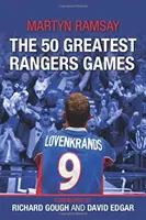 Cele mai grozave 50 de jocuri Rangers - 50 Greatest Rangers Games