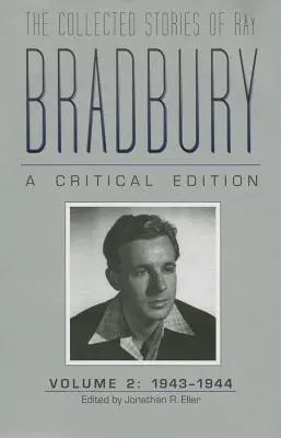 The Collected Stories of Ray Bradbury: O ediție critică Volumul 2, 1943-1944 - The Collected Stories of Ray Bradbury: A Critical Edition Volume 2, 1943-1944