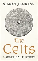 Celții - O istorie sceptică (Jenkins Simon (Columnist)) - Celts - A Sceptical History (Jenkins Simon (Columnist))