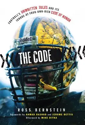 Codul: Regulile nescrise ale fotbalului și codul său de onoare de ignorare a riscului propriu - The Code: Football's Unwritten Rules and Its Ignore-At-Your-Own-Risk Code of Honor