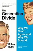 Diviziunea dintre generații - de ce nu putem fi de acord și de ce ar trebui să fim - Generation Divide - Why We Can't Agree and Why We Should