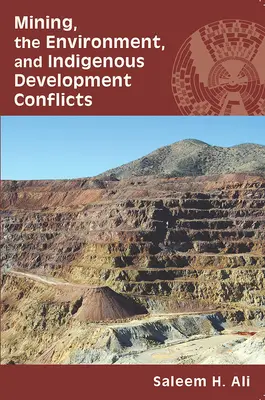 Mineritul, mediul și conflictele legate de dezvoltarea indigenilor - Mining, the Environment, and Indigenous Development Conflicts