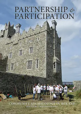 Parteneriat și participare: Arheologia comunitară în Irlanda - Partnership & Participation: Community Archaeology in Ireland