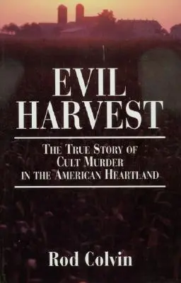 Evil Harvest: Adevărata poveste a uciderii unui cult în inima Americii - Evil Harvest: The True Story of Cult Murder in the American Heartland