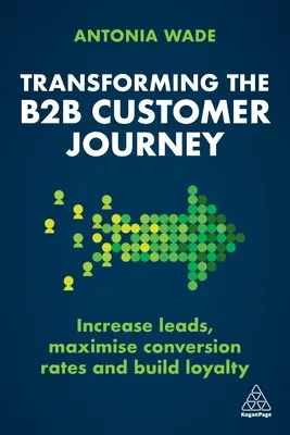 Transformarea parcursului cumpărătorului B2B: Creșterea numărului de clienți potențiali, maximizarea ratelor de conversie și construirea loialității - Transforming the B2B Buyer Journey: Increase Leads, Maximize Conversion Rates and Build Loyalty