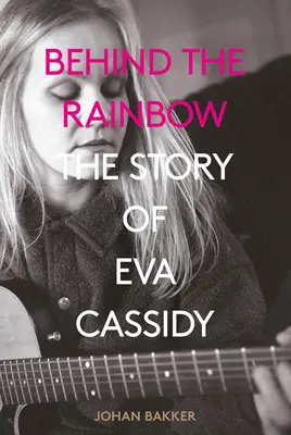 În spatele curcubeului: Povestea Evei Cassidy - Behind the Rainbow: The Story of Eva Cassidy