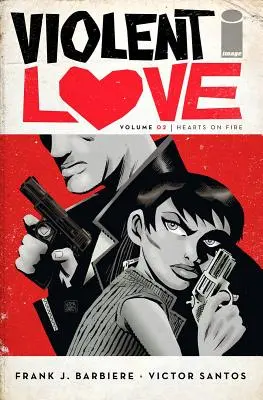 Violent Love Volumul 2: Inimi în flăcări - Violent Love Volume 2: Hearts on Fire