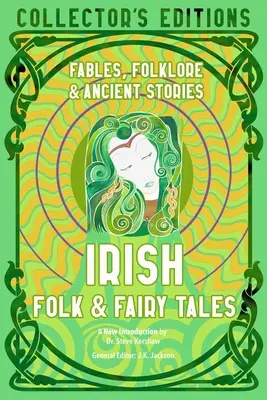 Povești populare și basme irlandeze: Înțelepciune antică, fabule și folclor - Irish Folk & Fairy Tales: Ancient Wisdom, Fables & Folkore