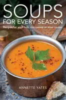 Supe pentru fiecare anotimp - Rețete pentru plita ta, cuptorul cu microunde sau slow-cooker - Soups for Every Season - Recipes for your hob, microwave or slow-cooker