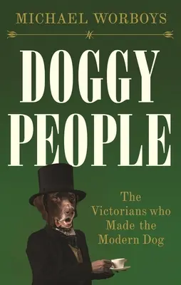 Oamenii câinilor: Victorienii care au creat câinele modern - Doggy people: The Victorians who made the modern dog