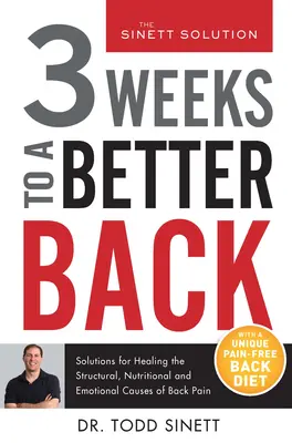 3 săptămâni pentru un spate mai bun: Soluții pentru vindecarea cauzelor structurale, nutriționale și emoționale ale durerilor de spate - 3 Weeks to a Better Back: Solutions for Healing the Structural, Nutritional, and Emotional Causes of Back Pain