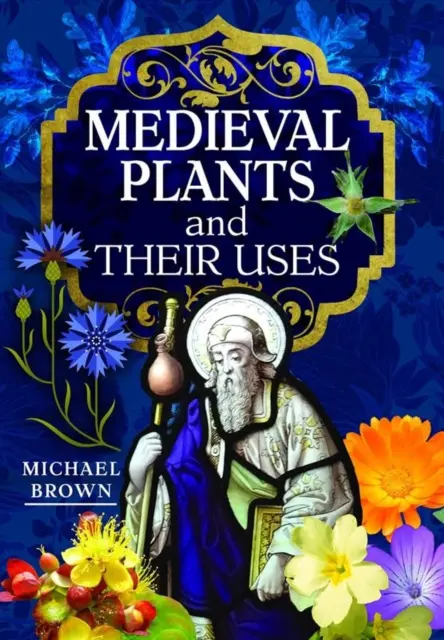 Plantele medievale și utilizările lor - Medieval Plants and Their Uses
