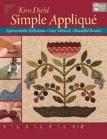 Simple Applique - Tehnici abordabile, metode ușoare, rezultate frumoase! - Simple Applique - Approachable Techniques, Easy Methods, Beautiful Results!