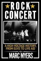 Rock Concert - O istorie de înaltă tensiune, de la Elvis la Live Aid - Rock Concert - A High-Voltage History, from Elvis to Live Aid