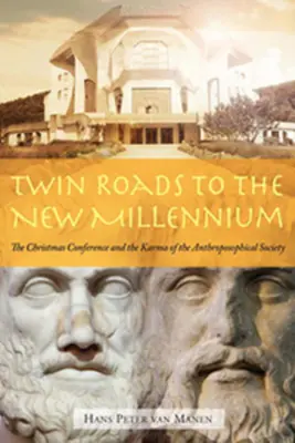 Drumuri gemene către noul mileniu - Conferința de Crăciun și Karma Societății Antroposofice - Twin Roads to the New Millennium - The Christmas Conference and the Karma of the Anthroposophical Society