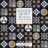 Blocuri japoneze de cuvertură de amestecat și combinat - Peste 125 de modele de patchwork, aplicative și Sashiko - Japanese Quilt Blocks to Mix & Match - Over 125 Patchwork, Applique and Sashiko Designs
