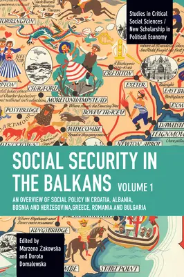 Social Security in the Balkans - Volume 1: An Overview of Social Policy in Croatia, Albania, Bosnia and Herzegovina, Greece, Romania and Bulgaria