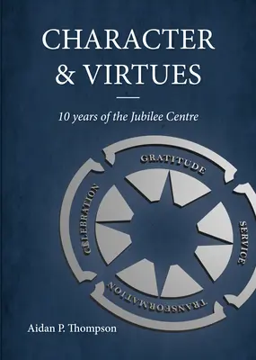 Caracter și virtuți: 10 ani de existență a Centrului Jubilee - Character and Virtues: 10 Years of the Jubilee Centre