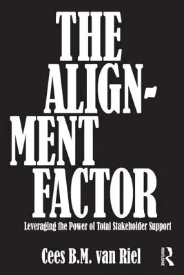Factorul de aliniere: Valorificarea puterii sprijinului total al părților interesate - The Alignment Factor: Leveraging the Power of Total Stakeholder Support
