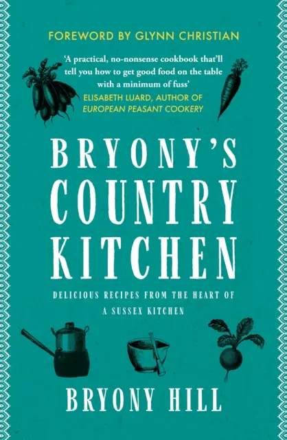 Bryony's Country Kitchen - Rețete delicioase din inima unei bucătării din Sussex - Bryony's Country Kitchen - Delicious recipes from the heart of a Sussex kitchen