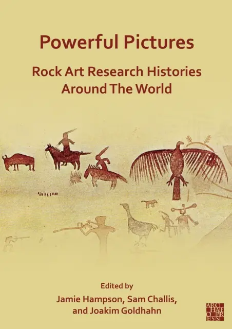 Imagini puternice: Istorii ale cercetării artei rupestre în întreaga lume - Powerful Pictures: Rock Art Research Histories Around the World