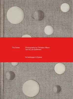 Elvețienii: Fotografii de Christian Nilson - The Swiss: Photographs by Christian Nilson