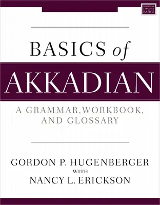Bazele limbii akkadiene: O gramatică, un caiet de lucru și un glosar - Basics of Akkadian: A Grammar, Workbook, and Glossary