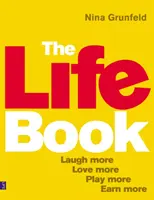 Life Book, The - Râzi mai mult, iubește mai mult, joacă-te mai mult, câștigă mai mult - Life Book, The - Laugh More, Love More, Play More, Earn More