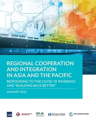 Cooperarea și integrarea regională în Asia și Pacific: Răspunsul la pandemia Covid-19 și refacerea mai bună - Regional Cooperation and Integration in Asia and the Pacific: Responding to the Covid-19 Pandemic and Building Back Better