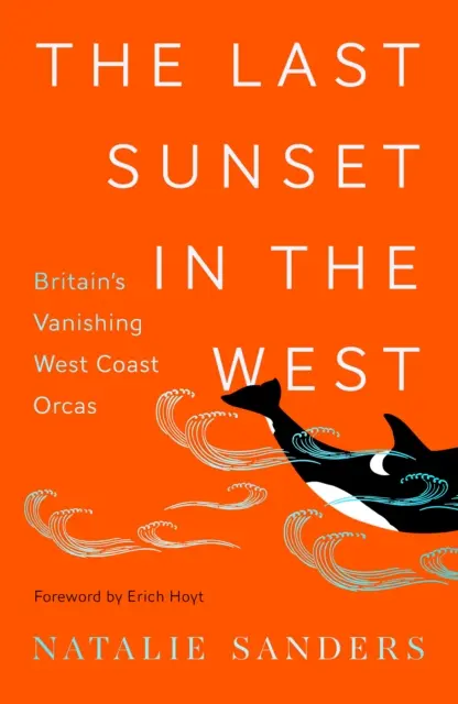 Ultimul apus de soare în vest - Orcile de pe coasta de vest a Marii Britanii pe cale de dispariție - Last Sunset in the West - Britain's Vanishing West Coast Orcas